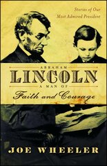Abraham Lincoln, a Man of Faith and Courage: Stories of Our Most Admired President kaina ir informacija | Biografijos, autobiografijos, memuarai | pigu.lt