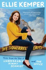 My Squirrel Days: Tales from the Star of Unbreakable Kimmy Schmidt and the Office kaina ir informacija | Fantastinės, mistinės knygos | pigu.lt