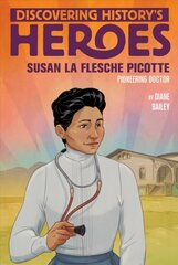 Susan La Flesche Picotte: Discovering History's Heroes kaina ir informacija | Knygos paaugliams ir jaunimui | pigu.lt