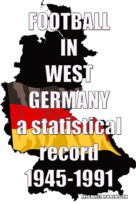 Football in West Germany 1945-1991: a statistical record kaina ir informacija | Knygos apie sveiką gyvenseną ir mitybą | pigu.lt