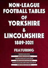 Non-League Football Tables of Yorkshire & Lincolnshire 1889-2021 цена и информация | Книги о питании и здоровом образе жизни | pigu.lt