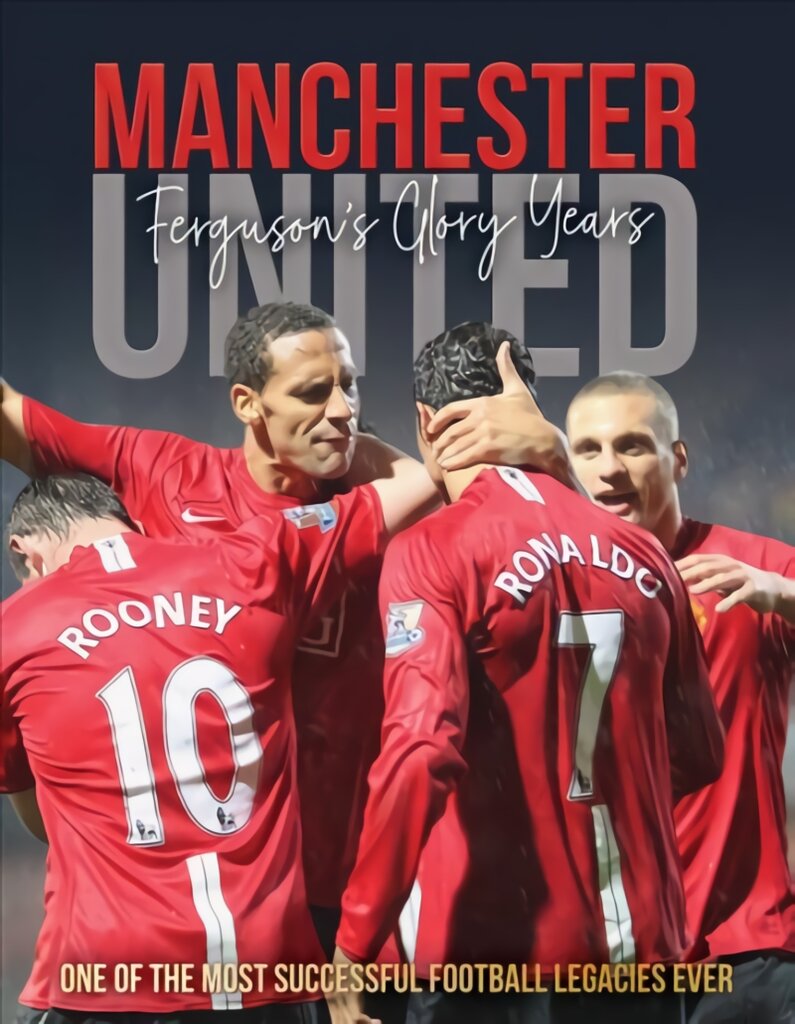 Manchester United: Ferguson's Glory Years 2nd edition kaina ir informacija | Knygos apie sveiką gyvenseną ir mitybą | pigu.lt