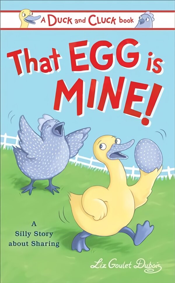 That Egg Is Mine!: A Silly Story about Sharing kaina ir informacija | Knygos paaugliams ir jaunimui | pigu.lt