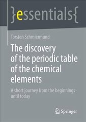 discovery of the periodic table of the chemical elements: A short journey from the beginnings until today 1st ed. 2022 цена и информация | Книги по экономике | pigu.lt