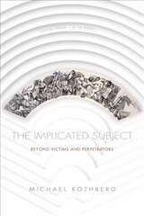 Implicated Subject: Beyond Victims and Perpetrators kaina ir informacija | Istorinės knygos | pigu.lt