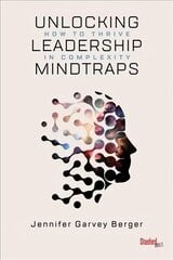 Unlocking Leadership Mindtraps: How to Thrive in Complexity цена и информация | Книги по экономике | pigu.lt
