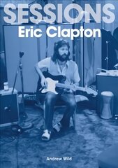 Eric Clapton Sessions цена и информация | Книги об искусстве | pigu.lt