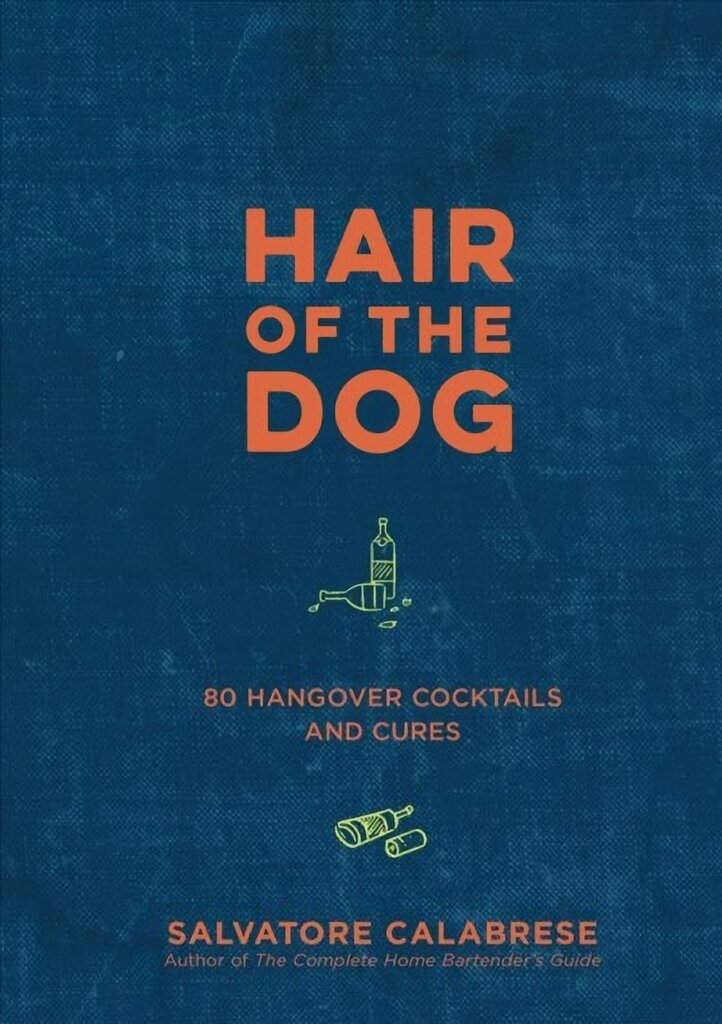 Hair of the Dog: 80 Hangover Cocktails and Cures kaina ir informacija | Receptų knygos | pigu.lt