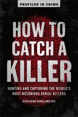 How to Catch a Killer: Hunting and Capturing the World's Most Notorious Serial Killers цена и информация | Биографии, автобиогафии, мемуары | pigu.lt