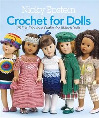 Nicky Epstein Crochet for Dolls: 25 Fun, Fabulous Outfits for 18-Inch Dolls цена и информация | Книги об искусстве | pigu.lt