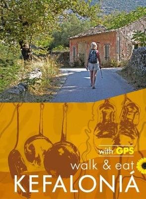 Kefalonia Walk and Eat Sunflower Guide: Walks, restaurants and recipes 5th Revised edition цена и информация | Kelionių vadovai, aprašymai | pigu.lt