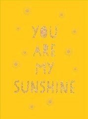 You Are My Sunshine: Uplifting Quotes for an Awesome Friend kaina ir informacija | Saviugdos knygos | pigu.lt