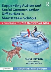 Supporting Autism and Social Communication Difficulties in Mainstream Schools: A Guidebook for The Man-Eating Sofa цена и информация | Книги по социальным наукам | pigu.lt