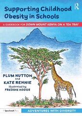 Supporting Childhood Obesity in Schools: A Guidebook for Down Mount Kenya on a Tea Tray kaina ir informacija | Socialinių mokslų knygos | pigu.lt