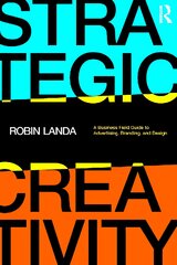 Strategic Creativity: A Business Field Guide to Advertising, Branding, and Design kaina ir informacija | Knygos apie meną | pigu.lt