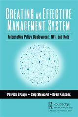 Creating an Effective Management System: Integrating Policy Deployment, TWI, and Kata kaina ir informacija | Ekonomikos knygos | pigu.lt