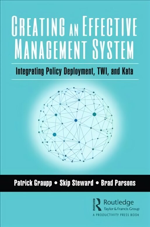 Creating an Effective Management System: Integrating Policy Deployment, TWI, and Kata kaina ir informacija | Ekonomikos knygos | pigu.lt