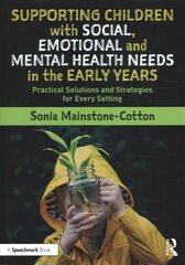 Supporting Children with Social, Emotional and Mental Health Needs in the Early Years: Practical Solutions and Strategies for Every Setting kaina ir informacija | Socialinių mokslų knygos | pigu.lt