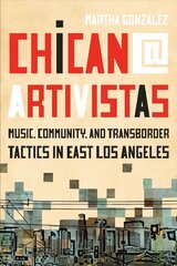 Chican@ Artivistas: Music, Community, and Transborder Tactics in East Los Angeles цена и информация | Книги об искусстве | pigu.lt