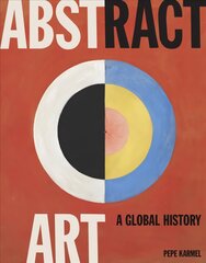 Abstract Art: A Global History kaina ir informacija | Knygos apie meną | pigu.lt