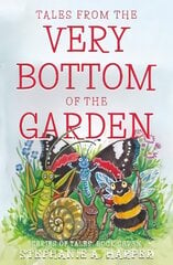 Tales from the Very Bottom of the Garden kaina ir informacija | Knygos paaugliams ir jaunimui | pigu.lt