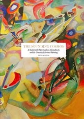 Sounding Cosmos: A Study in the Spiritualism of Kandinsky and the Genesis of Abstract Painting цена и информация | Книги об искусстве | pigu.lt