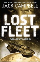 Lost Fleet - Relentless (Book 5), Bk. 5, Lost Fleet - Relentless (Book 5) Relentless цена и информация | Фантастика, фэнтези | pigu.lt