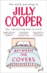 Between the Covers: Jilly Cooper on sex, socialising and survival kaina ir informacija | Saviugdos knygos | pigu.lt