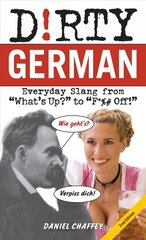 Dirty German: Second Edition: Everyday Slang from 'What's Up?' to 'F*%# Off!' цена и информация | Пособия по изучению иностранных языков | pigu.lt