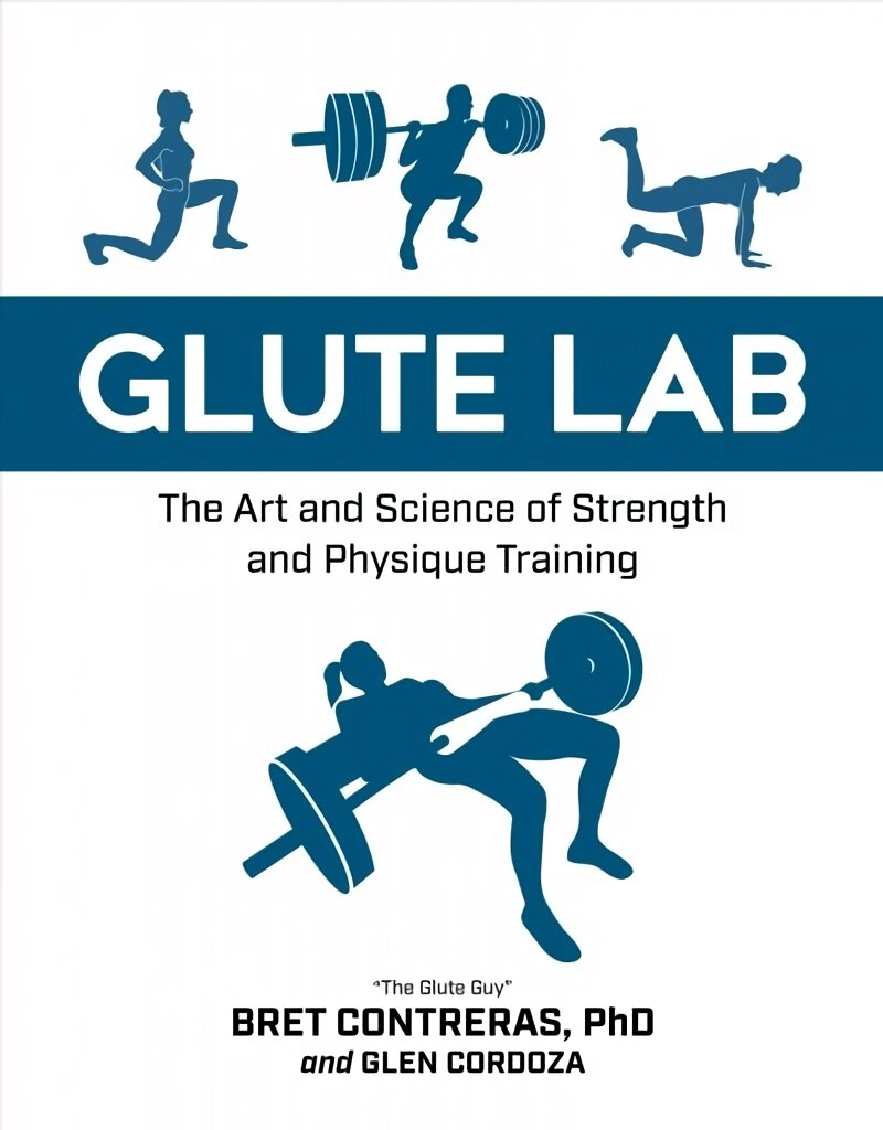 Glute Lab: The Art and Science of Strength and Physique Training kaina ir informacija | Saviugdos knygos | pigu.lt