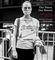 Our Voices, Our Streets: American Protests 2001-2011 цена и информация | Книги по фотографии | pigu.lt