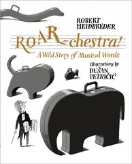 Roar-chestra!: A Wild Story of Musical Words kaina ir informacija | Knygos mažiesiems | pigu.lt