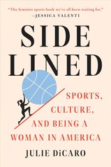 Sidelined: Sports, Culture, and Being a Woman in America цена и информация | Книги о питании и здоровом образе жизни | pigu.lt