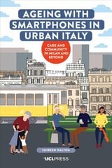 Ageing with Smartphones in Urban Italy: Care and Community in Milan and Beyond kaina ir informacija | Socialinių mokslų knygos | pigu.lt