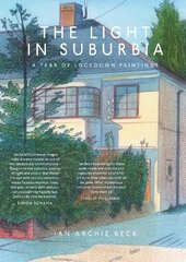 Light in Suburbia: A Year of Lockdown Paintings цена и информация | Книги об искусстве | pigu.lt