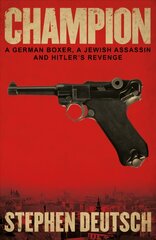 Champion: A German Boxer, a Jewish Assassin and Hitler's Revenge kaina ir informacija | Fantastinės, mistinės knygos | pigu.lt