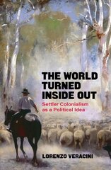 World Turned Inside Out: Settler Colonialism as a Political Idea цена и информация | Исторические книги | pigu.lt