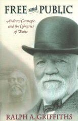 Free and Public: Andrew Carnegie and the Libraries of Wales kaina ir informacija | Istorinės knygos | pigu.lt