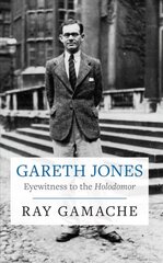 Gareth Jones: Eyewitness to the Holodomor 2nd New edition цена и информация | Исторические книги | pigu.lt