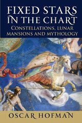 Fixed Stars in the Chart: Constellations, Lunar Mansions and Mythology цена и информация | Самоучители | pigu.lt