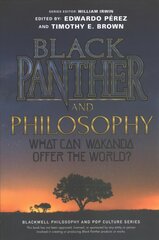 Black Panther and Philosophy: What Can Wakanda Offer the World? цена и информация | Исторические книги | pigu.lt