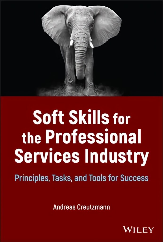 Soft Skills for the Professional Services Industry : Principles, Tasks, and Tools for Success: Principles, Tasks, and Tools for Success цена и информация | Ekonomikos knygos | pigu.lt