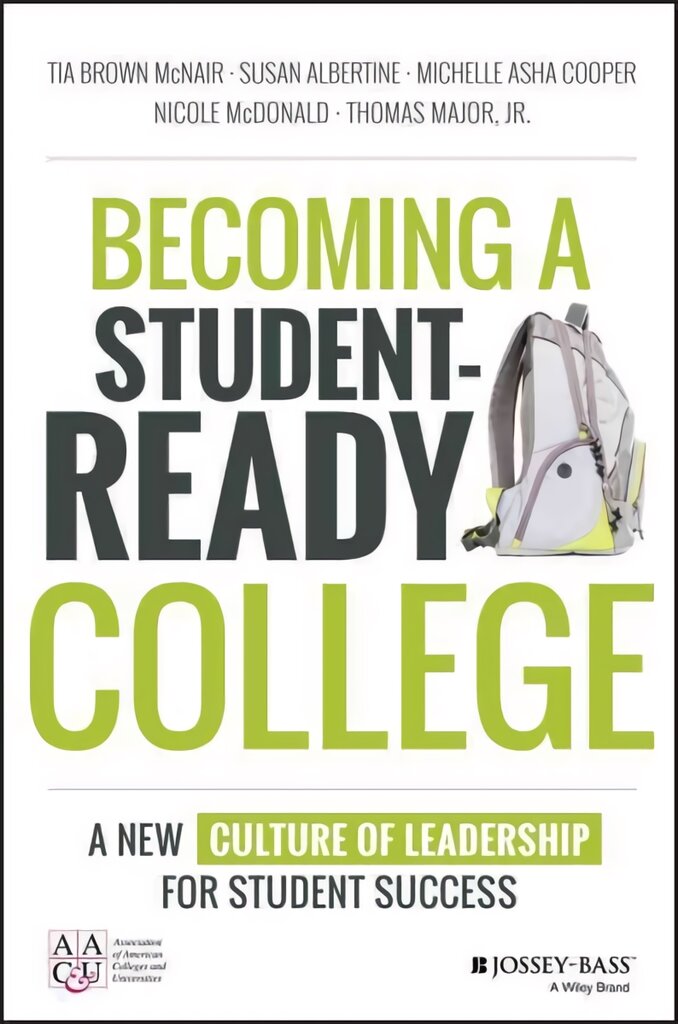 Becoming a Student-Ready College: A New Culture of Leadership for Student Success цена и информация | Socialinių mokslų knygos | pigu.lt