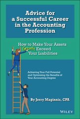 Advice for a Successful Career in the Accounting Profession: How to Make Your Assets Greatly Exceed Your Liabilities 2nd Edition kaina ir informacija | Ekonomikos knygos | pigu.lt