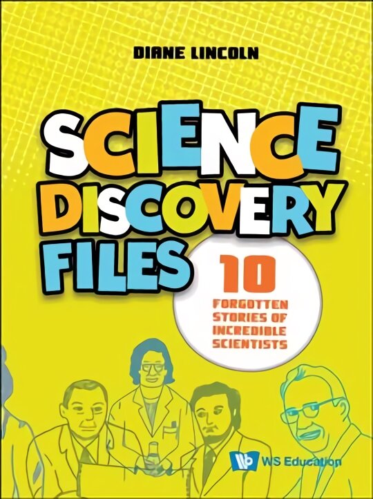 Science Discovery Files: 10 Forgotten Stories Of Incredible Scientists kaina ir informacija | Knygos paaugliams ir jaunimui | pigu.lt