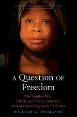 Question of Freedom: The Families Who Challenged Slavery from the Nation's Founding to the Civil   War цена и информация | Исторические книги | pigu.lt