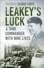 Leakey's Luck: A Tank Commander with Nine Lives 3rd edition kaina ir informacija | Biografijos, autobiografijos, memuarai | pigu.lt