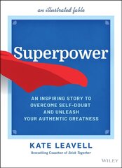 Superpower - An Inspiring Story to Overcome Self-Doubt and Unleash Your Authentic Greatness kaina ir informacija | Ekonomikos knygos | pigu.lt