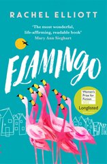 Flamingo: Longlisted for the Women's Prize for Fiction 2022, an exquisite novel of kindness and hope kaina ir informacija | Fantastinės, mistinės knygos | pigu.lt