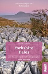 Yorkshire Dales Slow Travel: Local, characterful guides to Britain's Special Places 2nd Revised edition kaina ir informacija | Kelionių vadovai, aprašymai | pigu.lt